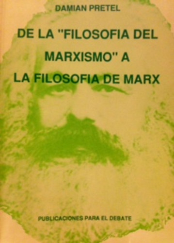 Demian Pretel - De la "filozofia del marxismo" a la filozofia de marx