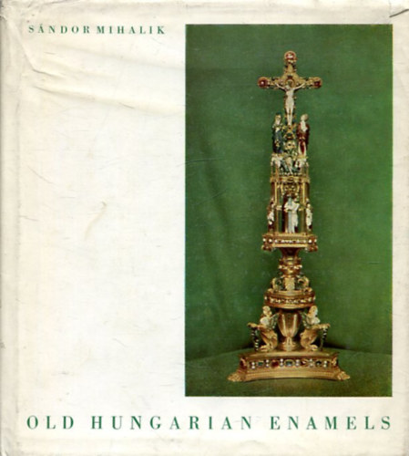 S�ndor Mihalik - Old Hungarian Enamels