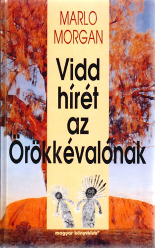 Marlo Morgan - Vidd h�r�t az �r�kk�val�nak