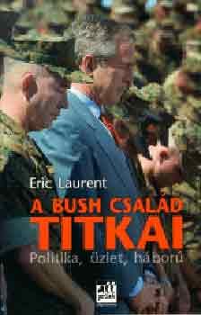 Eric Laurent - A Bush csald titkai