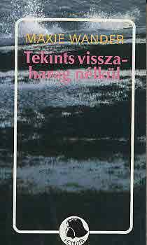 Maxie Wander - Tekints vissza-harag nélkül