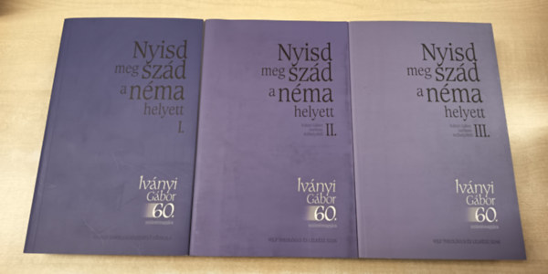 Nyisd meg szd a nma helyett I-III. - Kszntknyv Ivnyi Gbor 60. szletsnapjra