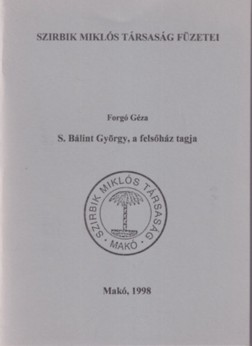 S. Blint Gyrgy, a felshz tagja - Szirbik Mikls Trsasg Fzetei