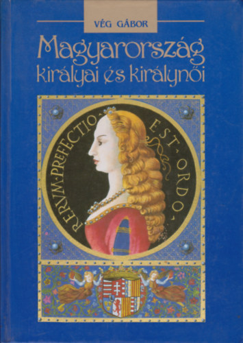 Vg Gbor - Magyarorszg kirlyai s kirlyni