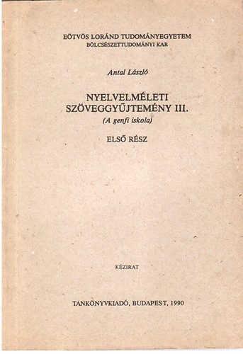 Antal Lszl - Nyelvelmleti szveggyjtemny III. (A genfi iskola I-II.)