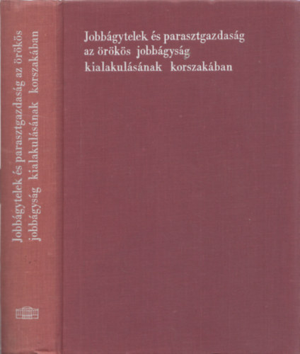 Jobbgytelek s parasztgazdasg az rks jobbgysg kialakulsnak korszakban - Tanulmnyok Zempln megye XVI-XVII. szzadi agrrtrtnetbl