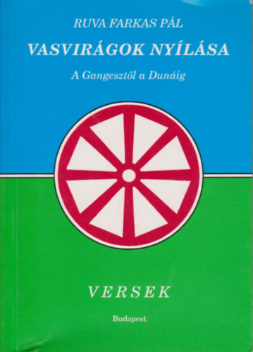 Ruva Farkas Pl - Vasvirgok nylsa - A Gangesztl a Dunig - Versek