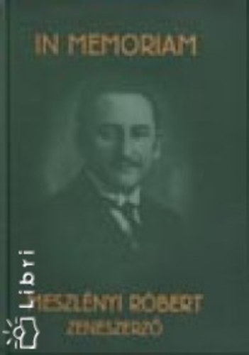 In memoriam Meszl�nyi R�bert zeneszerz�