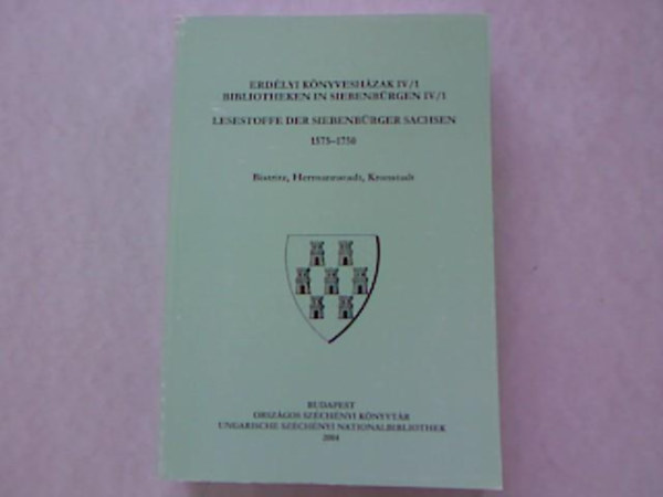 Erdlyi Knyveshzak IV/1 Bibliotheken In Siebenbrgen IV/1. Lesestoffe Der Siebenbrger Sachsen 1575-1750 Bistritz, Hermannstadt,Kronstadt.