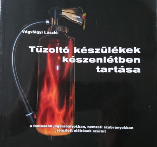 Tzolt kszlkek kszenltben tartsa- a fontosabb jogszablyokban, nemzetkzi szabvnyokban rgztett elrsok szerint