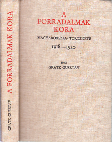 A forradalmak kora (Magyarorszg trtnete 1918-1920)- reprint