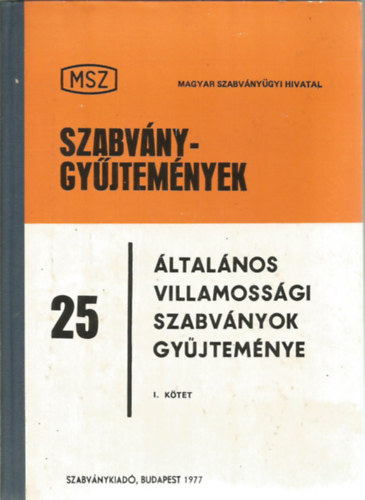 �ltal�nos villamoss�gi szabv�nyok gy�jtem�nye I. k�tet - Szabv�nygy�jtem�nyek 25