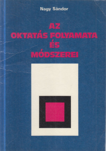 Nagy S�ndor - Az oktat�s folyamata �s m�dszerei