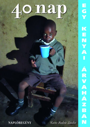 40 nap egy kenyai �rvah�zban