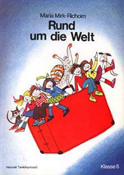 Maria Mirk-Richolm - Rund um die Welt 5. - Nmet olvasknyv 5.o.