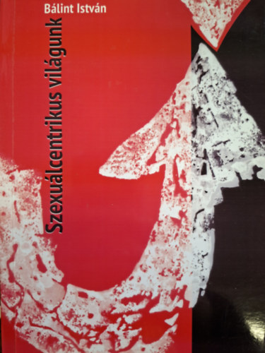 Szexulcentrikus vilgunk