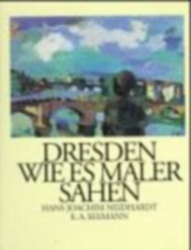 Hans Joachim Neidhardt - Dresden wie es Maler sahen