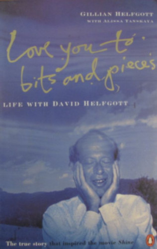 Love You to Bits and Pieces. Life with David Helfgott