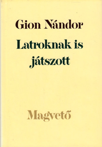 Latroknak is jtszott