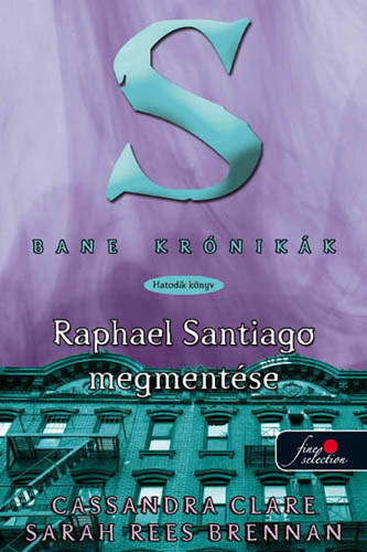 Cassandra Clare; Maureen Johnson - Bane krnikk 6. - Raphael Santiago megmentse