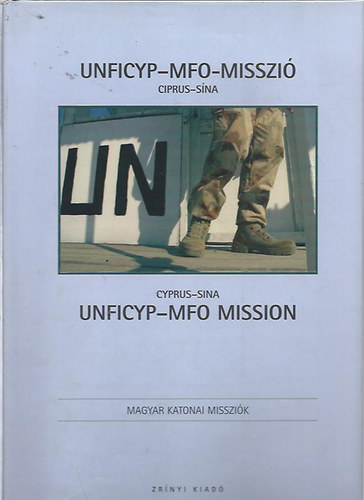 Kovcs Attila  (szerk.) - Unficyp-MFO-Misszi 2007 - Unficyp-MFO-Mission 2007