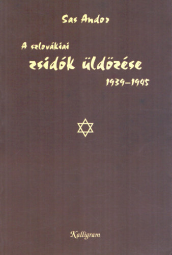 A szlov�kiai zsid�k �ld�z�se 1939-1945