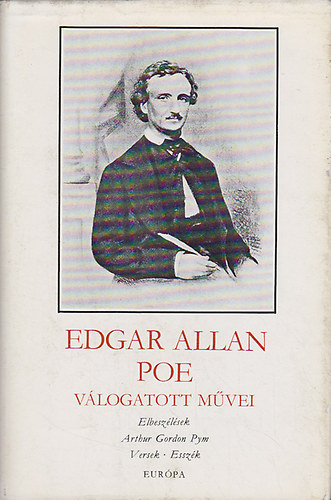 Edgar Allan Poe - Edgar Allan Poe vlogatott mvei (Elbeszlsek - Arthur Gordon Pym - Versek - Esszk)