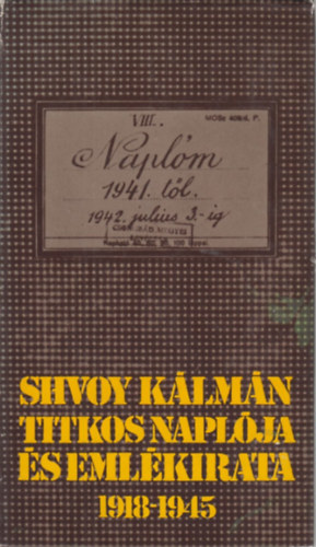 Shvoy Klmn titkos naplja s emlkirata 1918-1945