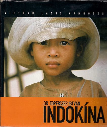 Dr. Toperczer Istvn - INDOKNA:  Vietnam-Laosz-Kambodzsa