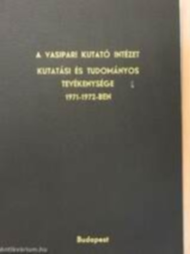 ismeretlen - A vasipari kutató intézet kutatási és tudományos tevékenysége 1971-1972-ben