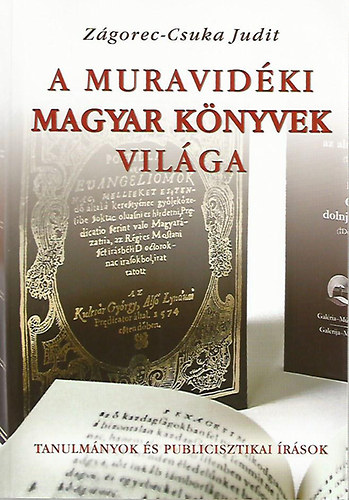 A muravidki magyar knyvek vilga (Tanulmnyok s publicisztikai rsok)