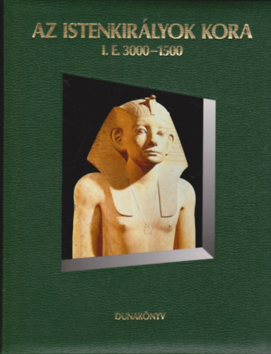 Az istenkir�lyok kora I.e 3000 - 1500