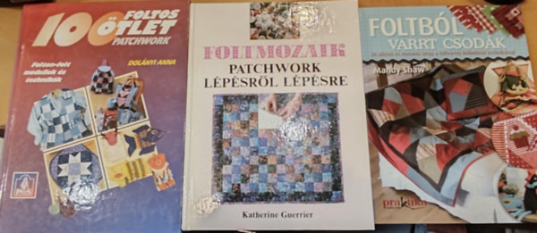 3 db Folt htn folt: oltbl varrt csodk + Foltmozaik: Patchwork lpsrl lpsre + 100 Foltos tlet Patchwork