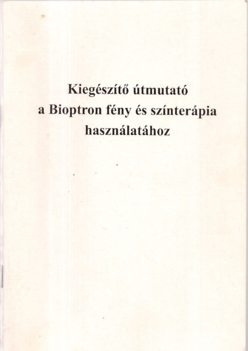 Dr.Dek Sndor - Kiegszt tmutat a Bioptron fny s sznterpia hasznlathoz