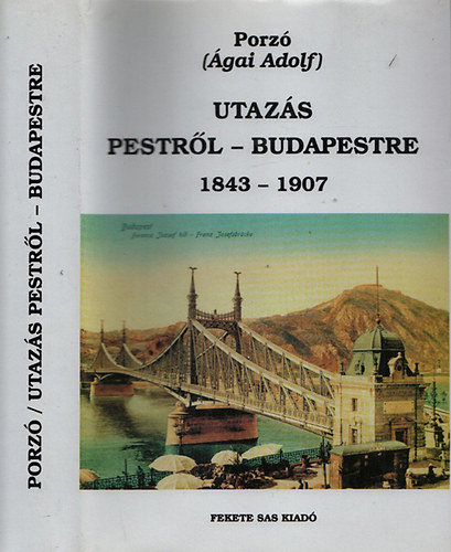 gai Adolf - Utazs Pestrl-Budapestre 1843-1907.