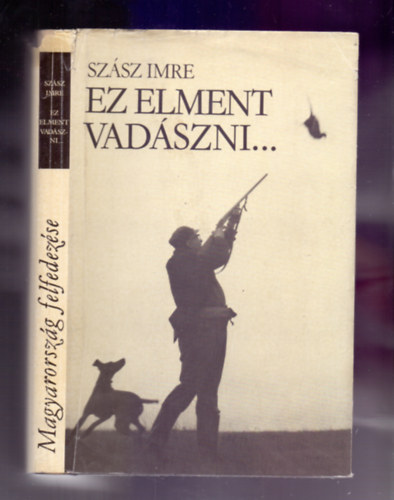 Ez elment vad�szni...(K�nyv a vad�szatr�l)