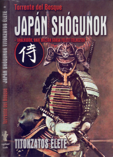 Japn shgunok titokzatos lete (Uralkodk, akik millik sorsa felett tlkeztek)