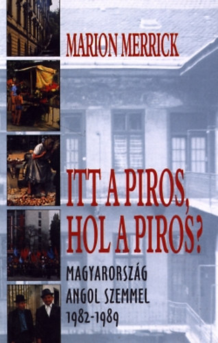 Itt a piros, hol a piros? (Magyarorszg angol szemmel 1982-1989)