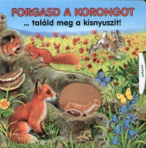 Forgasd a korongot...talld meg a kisnyuszit!