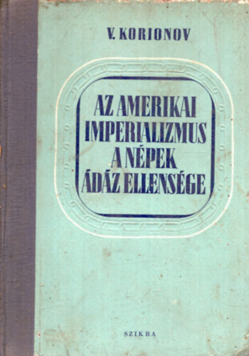 Az amerikai imperializmus a npek dz ellensge