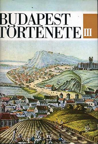 Budapest trtnete III. (A trk kizstl a mrciusi forradalomig)