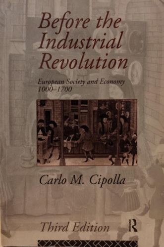 Before the Industrial Revolution: European Society and Economy, 1000-1700 (Az ipari forradalom eltt: Eurpai trsadalom s gazdasg, 1000-1700)