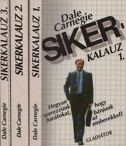 Sikerkalauz 1-3 (1.:Hogyan szerezznk bartokat, hogyan bnjunk az emberekkel? +2. Ne aggdj, tanulj meg lni ! 3.: A meggyzs iskolja - A hatsos beszd mdszerei)