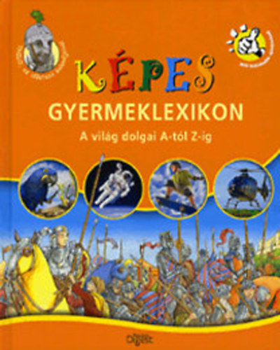 Kpes gyermeklexikon - A vilg dolgai A-tl Z-ig