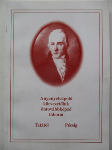 Anyanyelv�pol� k�rvezet�ink �ntov�bbk�pz� t�borai Tat�t�l P�csig