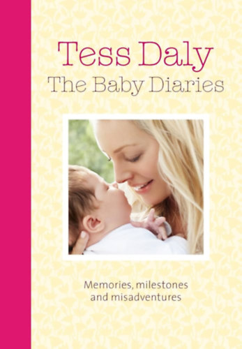 The Baby Diaries: Memories, Milestones and Misadventures