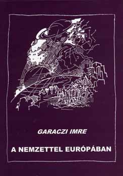 Garaczi Imre - A nemzettel Eurpban