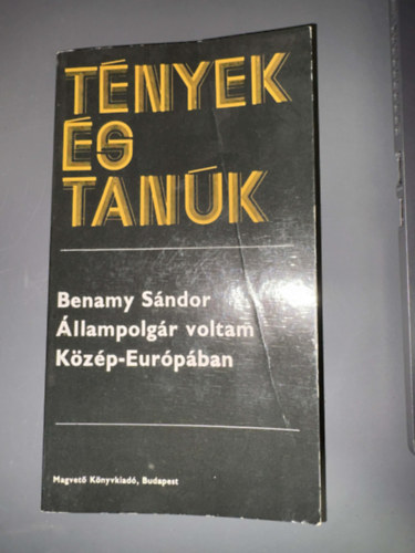 Szerk.: Keresztesi Éva Benamy Sándor - Állampolgár voltam Közép-Európában - Tények és Tanúk (Egyedi termékfotó)