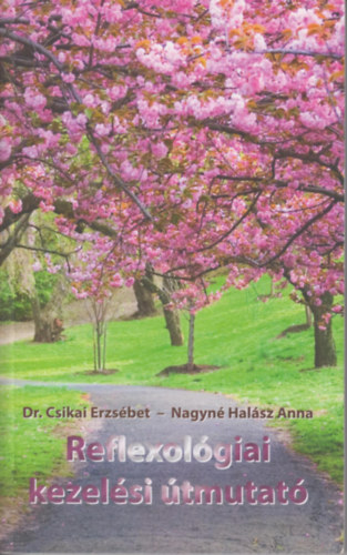 Dr. Csikai Erzsbet - Nagyn Halsz Anna - Reflexolgiai kezelsi tmutat