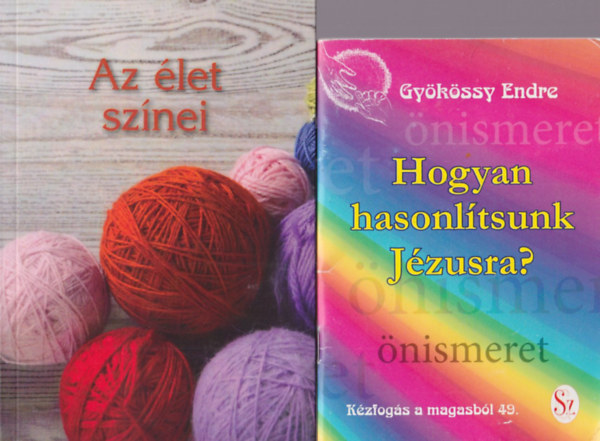 Miklsn Szkcs Judit, Mller Henrik Gykssy Endre - 4 db vallsi knyv: Hogyan hasonltsunk Jzusra? + Az let sznei + A Biblia: Isten igje + Jzus az egsz emberisg igazi tulajdonosa